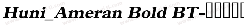 Huni_Ameran Bold BT字体转换
